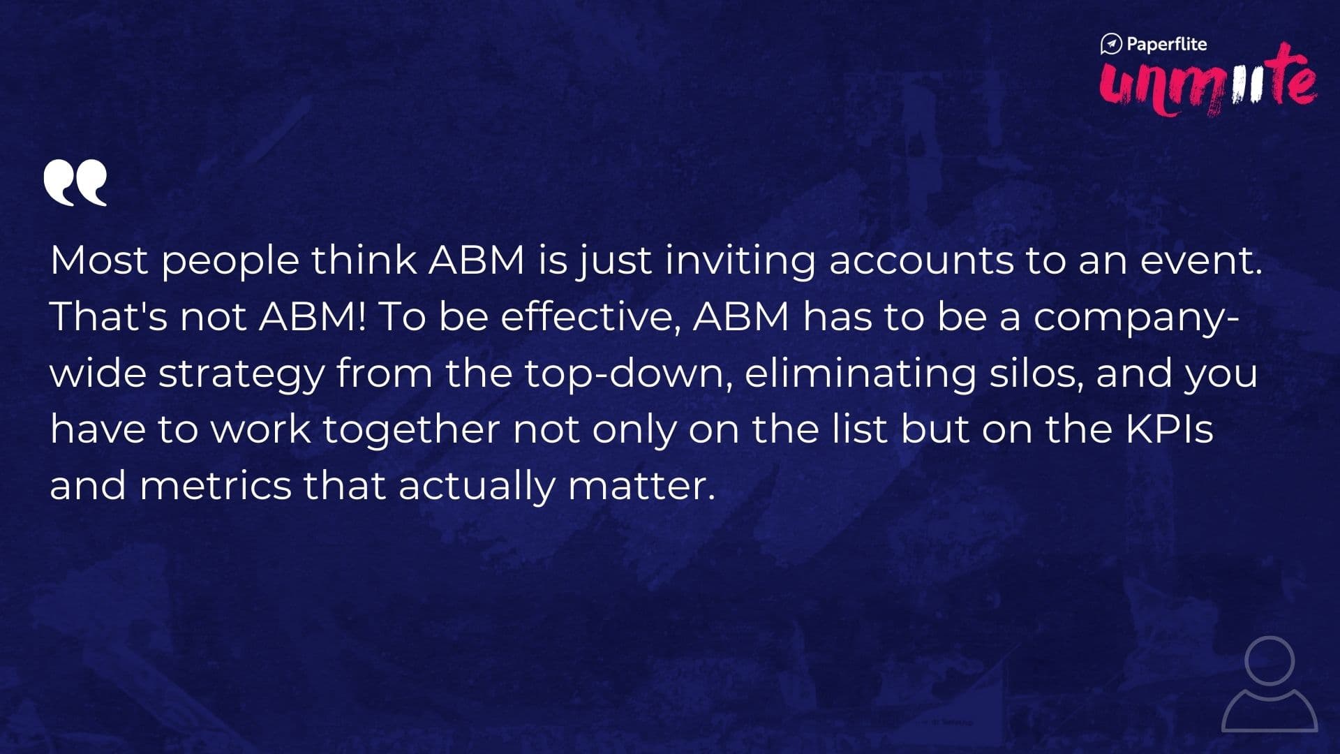 Nick Bennett on personal branding at Paperflite UNMUTE 2021 - what ABM really means
